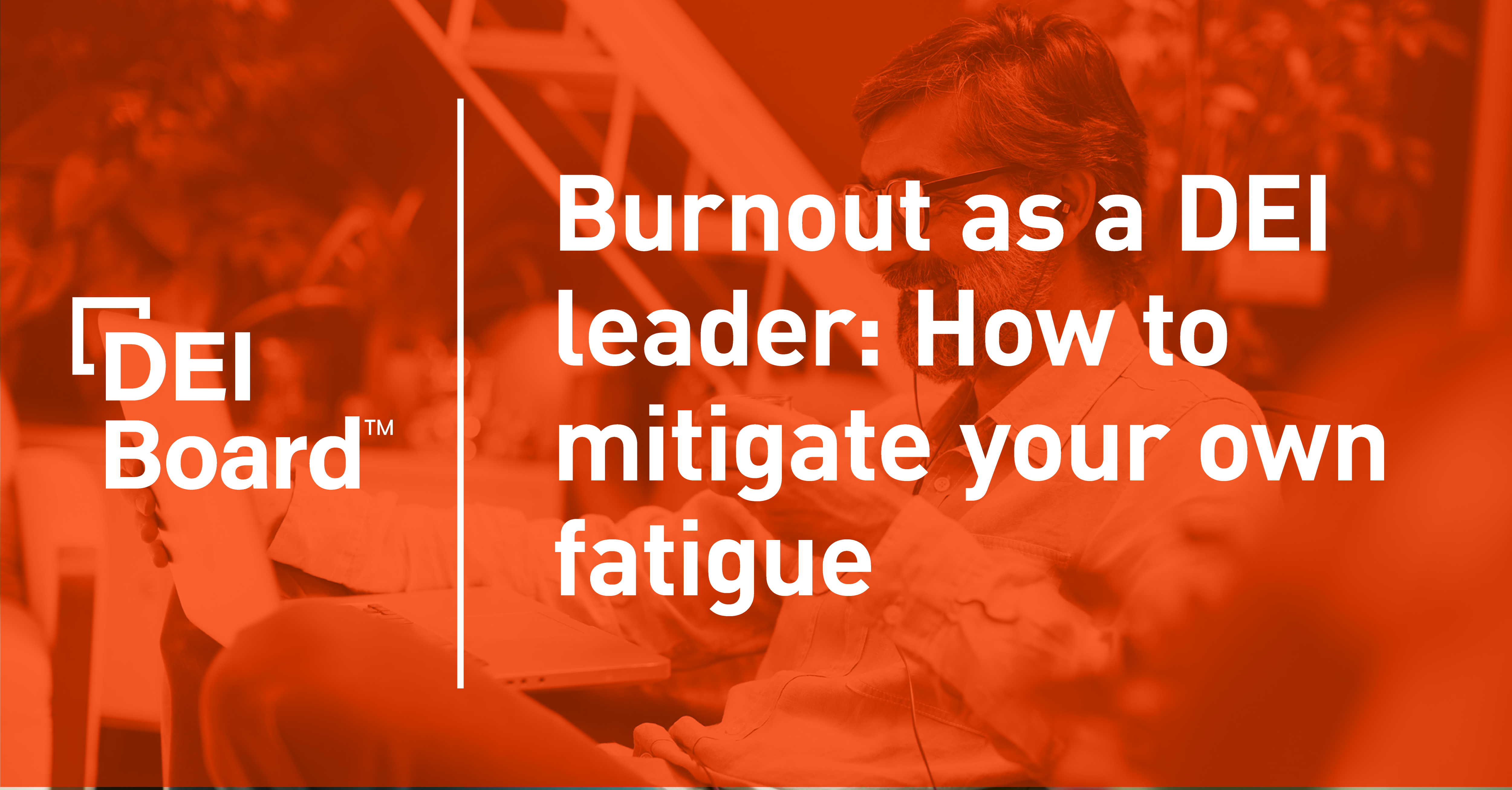 burnout-as-a-dei-leader-how-to-mitigate-your-own-fatigue-board