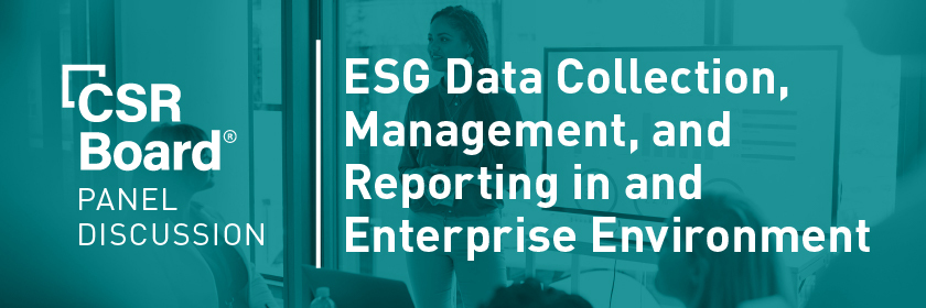 A CSR Board Panel: ESG Data Collection, Management, and Reporting in an Enterprise Environment