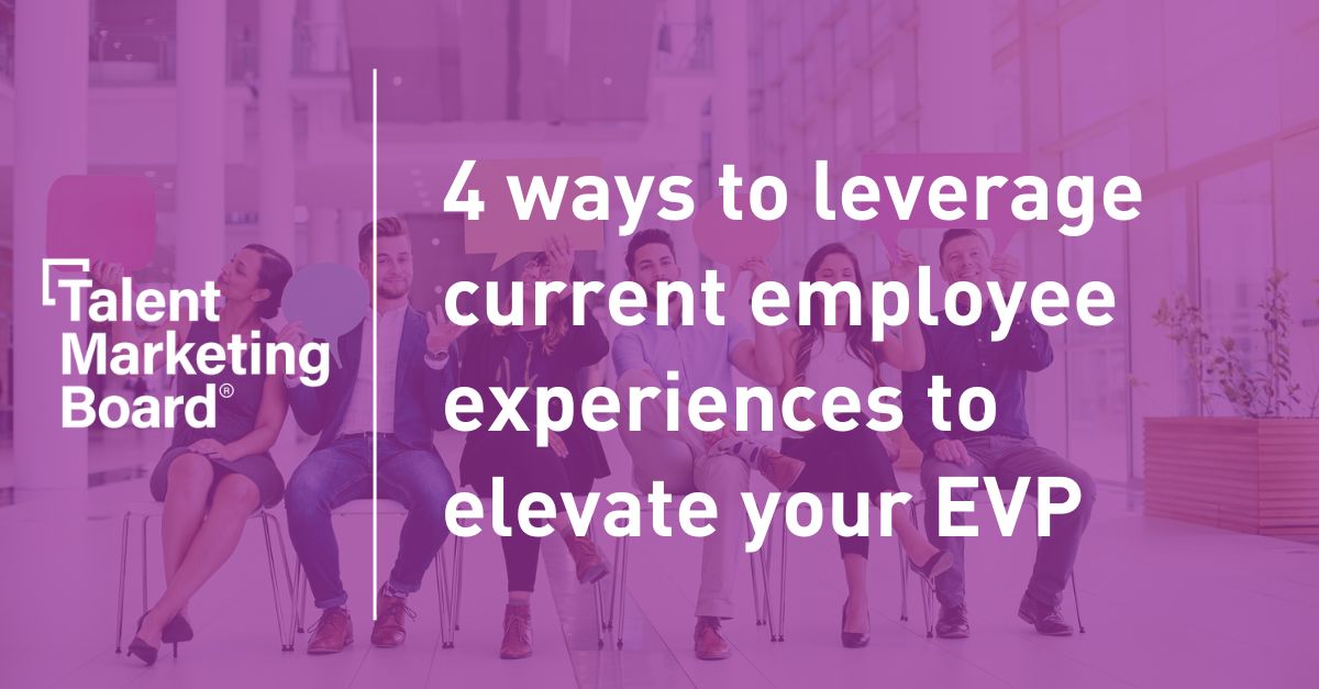4 ways to leverage current employee experiences to elevate your EVP