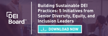 Building Sustainable DEI Practices: 5 Initiatives from Senior Diversity, Equity, and Inclusion Leaders