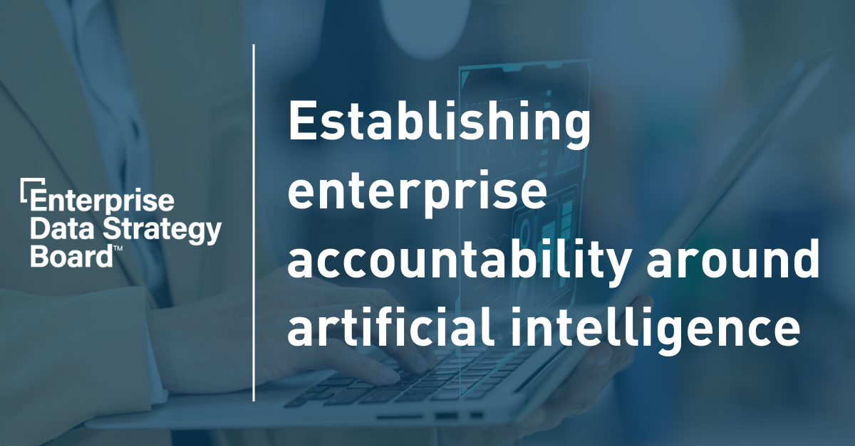 Establishing enterprise accountability around artificial intelligence ...