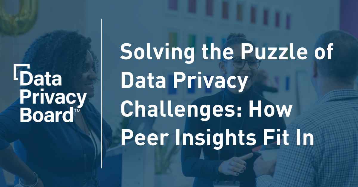 Solving the Puzzle of Data Privacy Challenges How Peer Insights Fit In