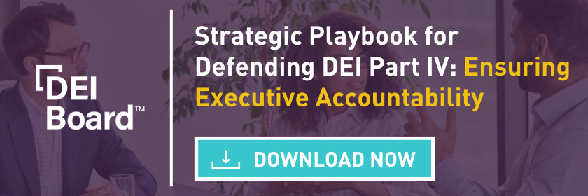 Strategic Playbook for Defending DEI Part IV: Ensuring Executive Accountability